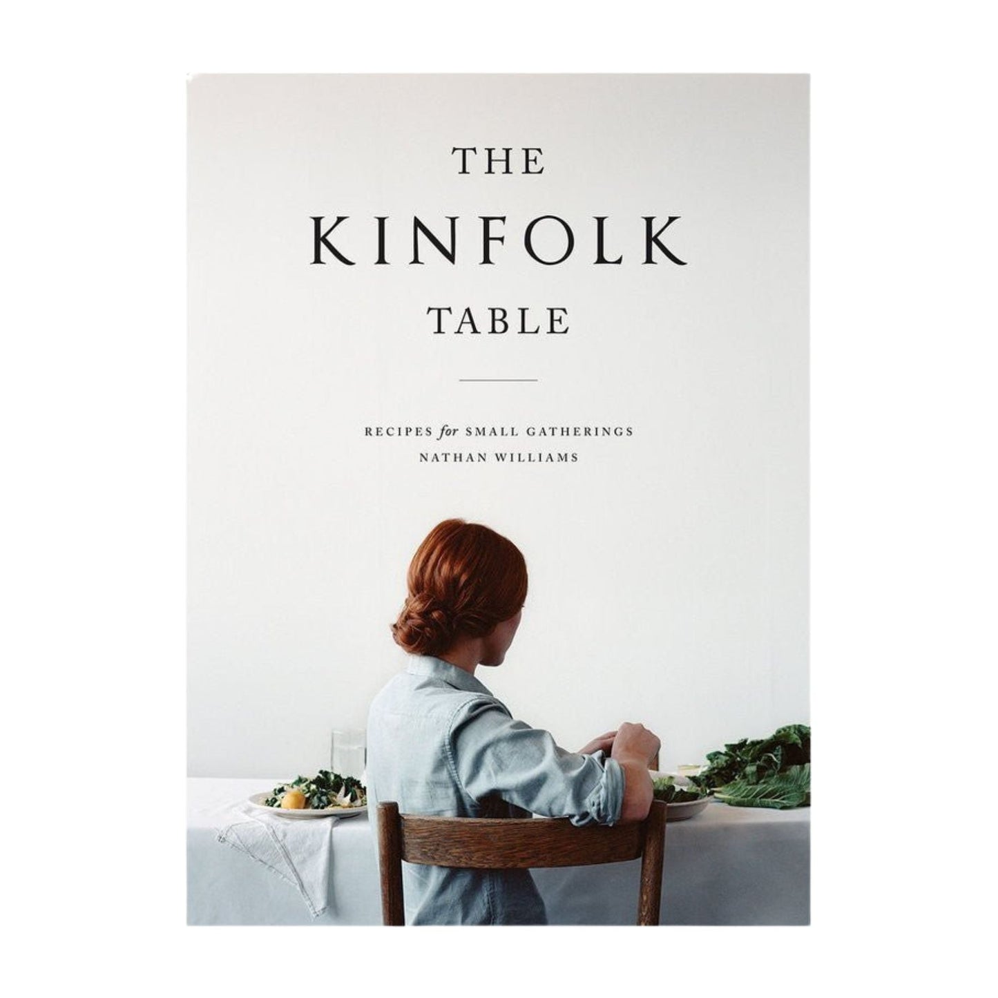 The Kinfolk Table Recipes for Small Gatherings Cookbook