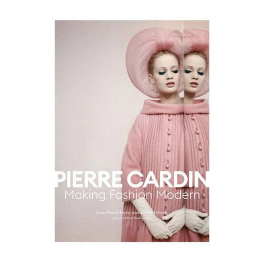Pierre Cardin Making Fashion Modern